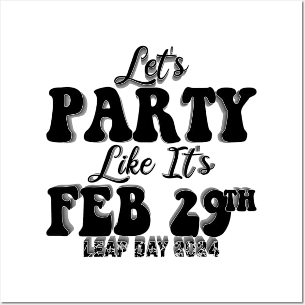 Let's Party Like It's Feb 29th Wall Art by mdr design